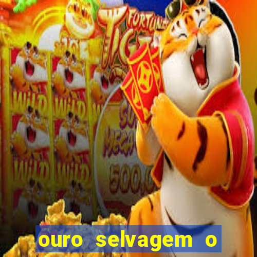 ouro selvagem o que aconteceu na vida